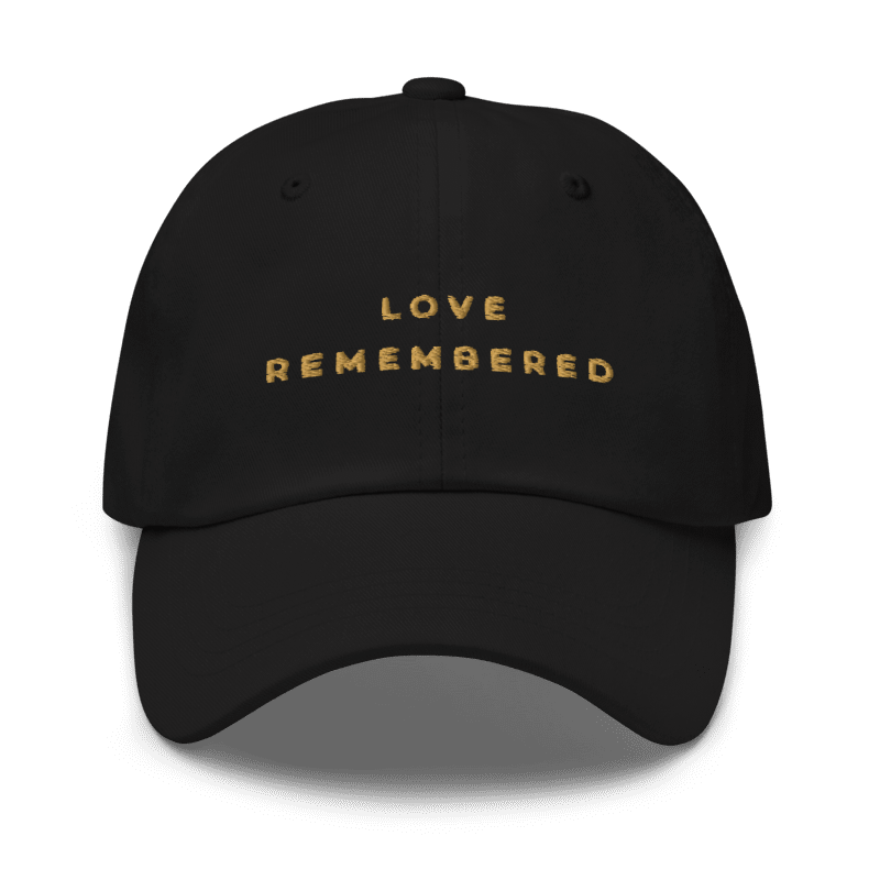 The Love Remembered Cap - My Store